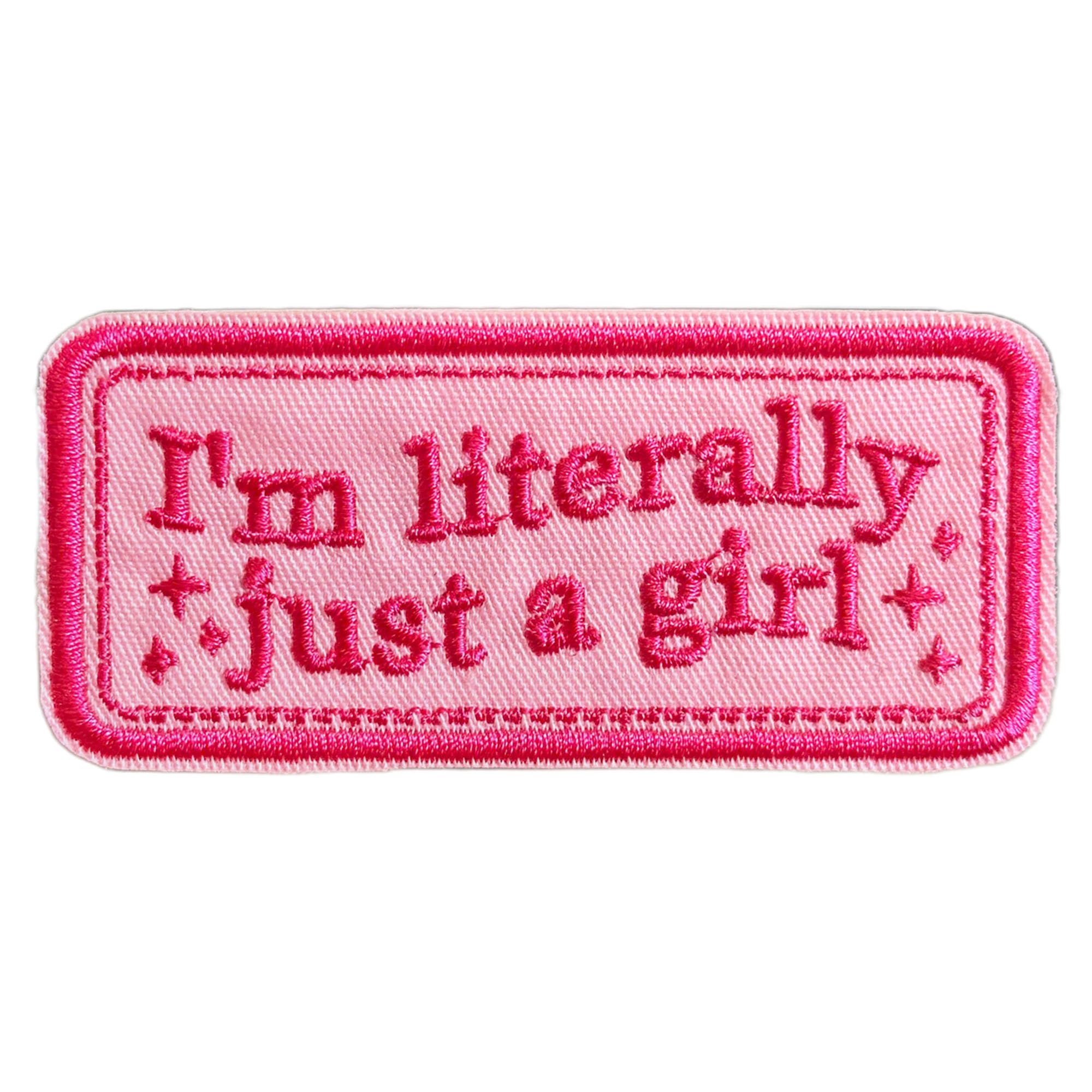 I'm Literally Just A Girl Funny Embroidered Patch