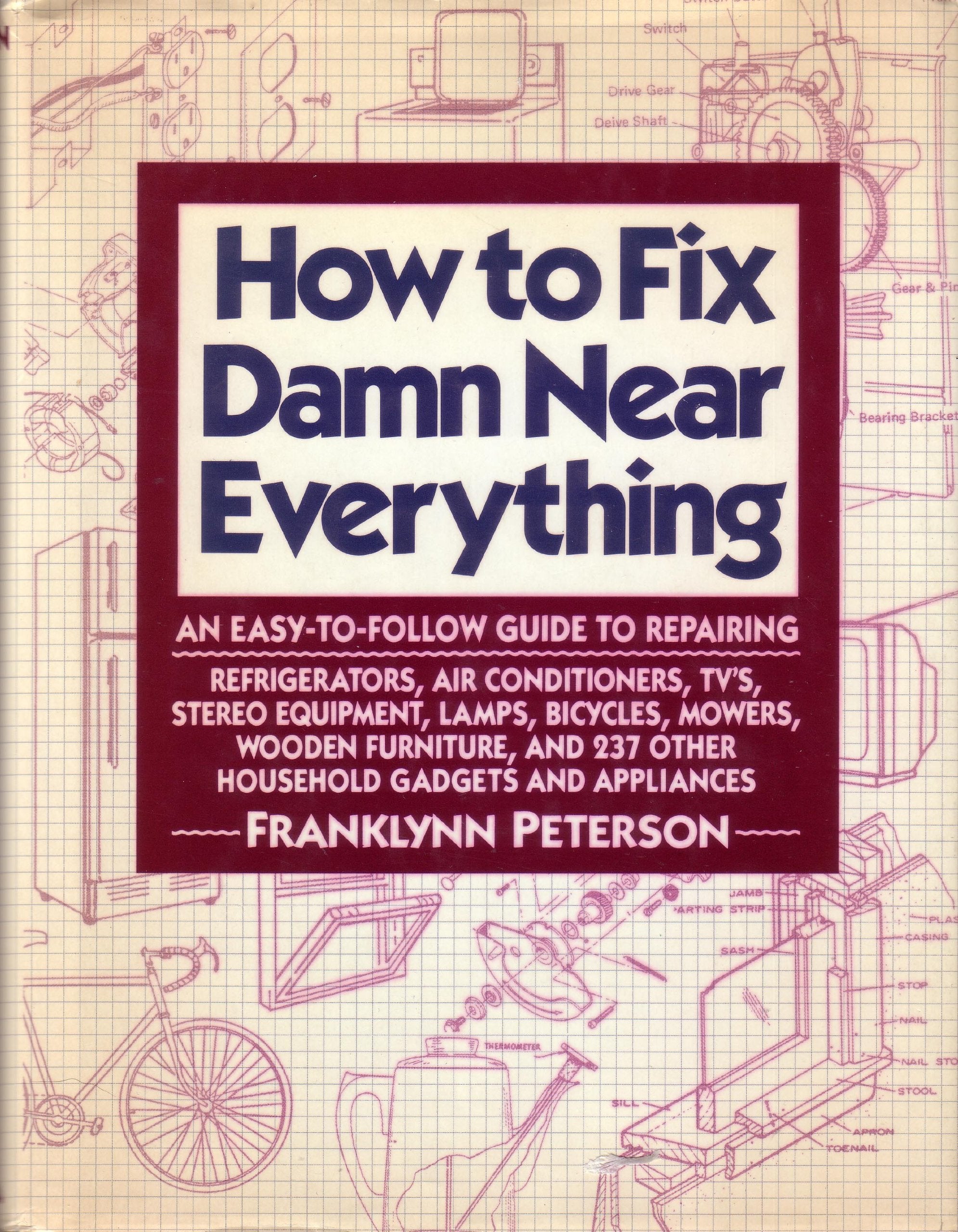 How to Fix Damn Near Everything